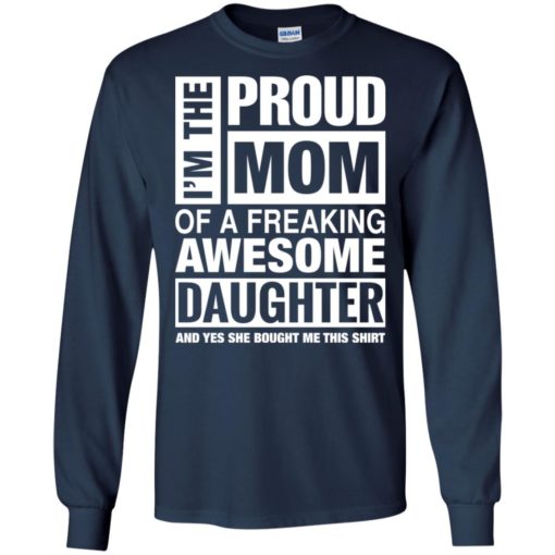 Proud mom of freaking awesome daughter she bought me this long sleeve