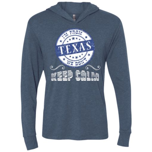 Im from texas we dont keep calm unisex hoodie