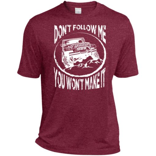 Dont follow jeep and me you wont make it sport t-shirt
