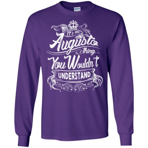 It’s an augusto thing you wouldn’t understand – custom and personalized name gifts long sleeve