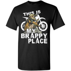 This is my brappy place enduro t-shirt