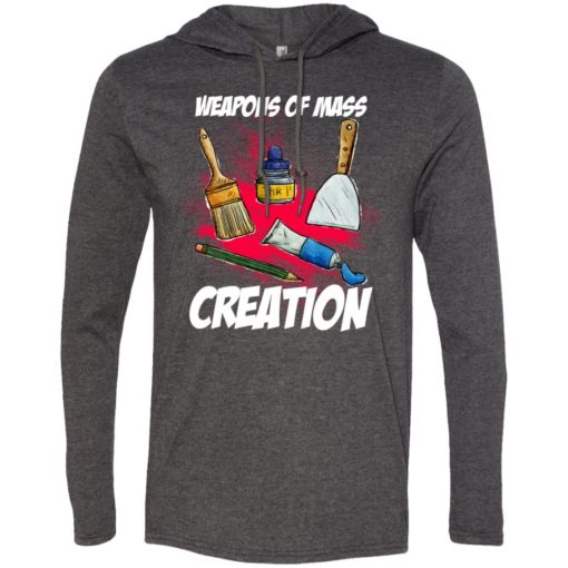 Painting artist gift weapons of mass creation long sleeve hoodie
