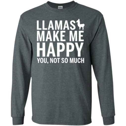 Llaama make me happy you not so much animals lover long sleeve