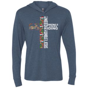 All i need christmas is a little bit riding and a whole lot of jesus unisex hoodie