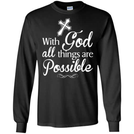 With god all things are possible new faith love trust christ long sleeve