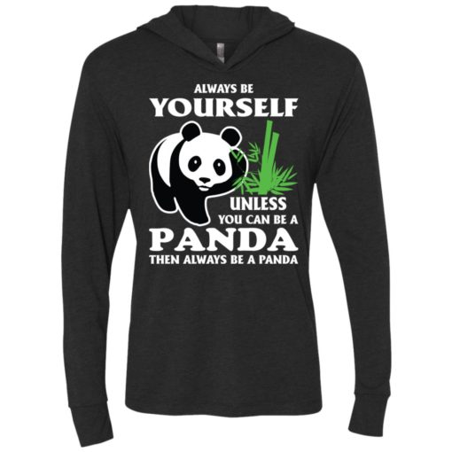 Always be yourself unless you can be a panda unisex hoodie