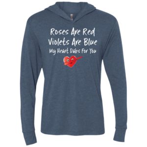 Roses are red violets are blue my heart dabs for you unisex hoodie