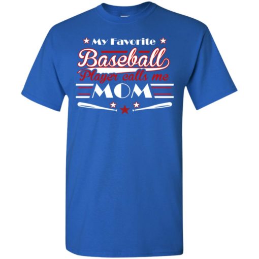 My favorite baseball player calls me mom toddler baseball mother t-shirt