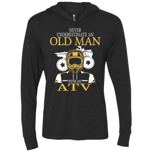 All terrain vehicle shirt old never underestimate an old man with an atv unisex hoodie