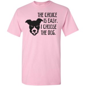 The choice is easy i choose the dog cool texture dogs pet lover t-shirt