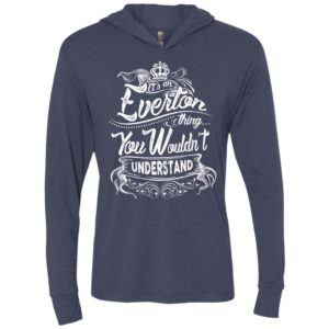 It’s an everton thing you wouldn’t understand – custom and personalized name gifts unisex hoodie