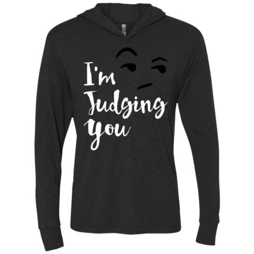 I’m silently judging you shirt funny hipster tumblr i’m judging you right now unisex hoodie