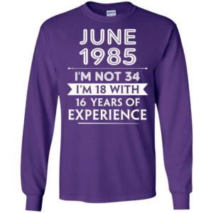 June 1985 im not 34 im 18 with 16 years of experience long sleeve