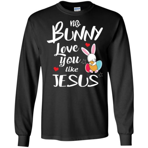 No bunny love you like jesus long sleeve