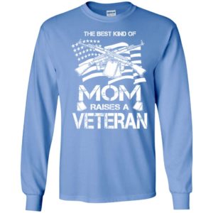 The best kind of mom raises a veteran proud army mother long sleeve