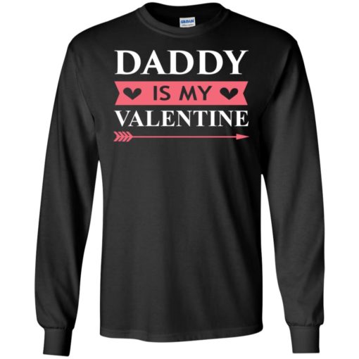 Daddy is my valentine long sleeve