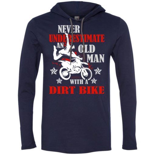 Never underestimate old man with dirt bike long sleeve hoodie