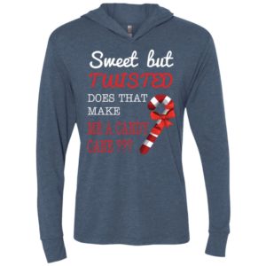 Sweet but twisted does that make me a candy cane unisex hoodie