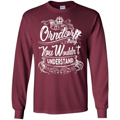 It’s an orndorff thing you wouldn’t understand – custom and personalized name gifts long sleeve