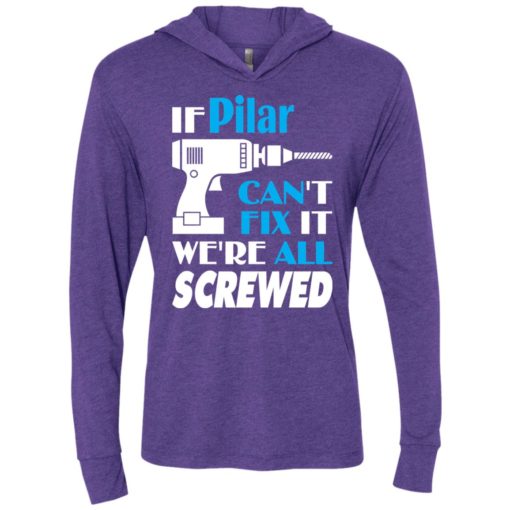If pilar can’t fix it we all screwed pilar name gift ideas unisex hoodie