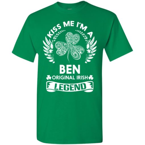 Kiss me i’m a ben original irish legend – personal custom family name gift t-shirt