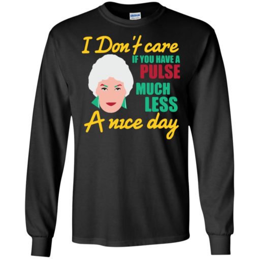 I don’t care if you have a pulse much less a nice day long sleeve