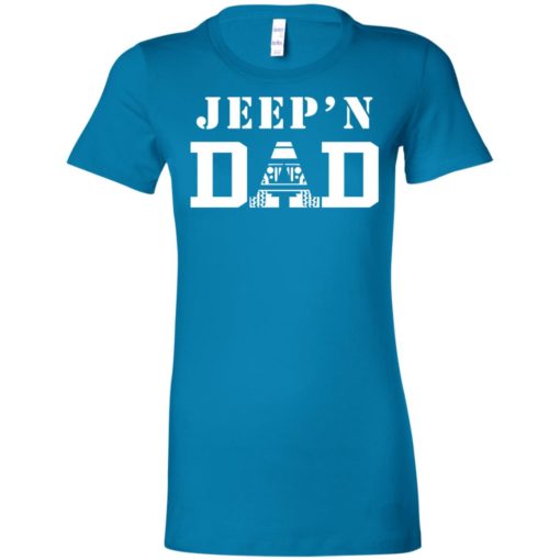 Jeep’n dad jeeping daddy father jeep lovers women tee
