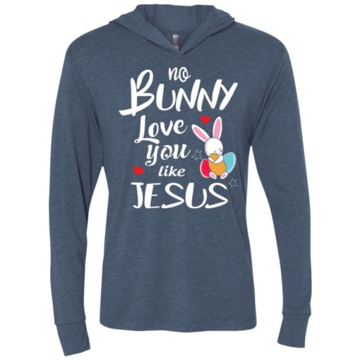No bunny love you like jesus unisex hoodie