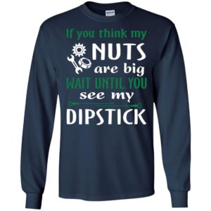 Mechanics if you think my nuts are big see my dipstick engineer long sleeve