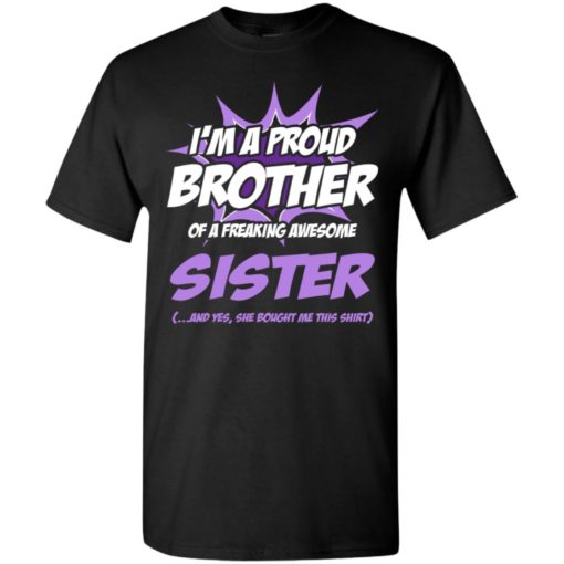 Proud brother of a freaking awesome sister t-shirt