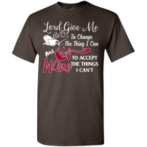 Lord give me coffee & wine to accept things i can’t t-shirt