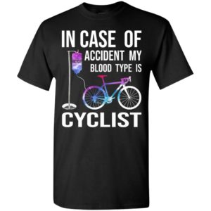 In case of accident my blood type is cyclist t-shirt
