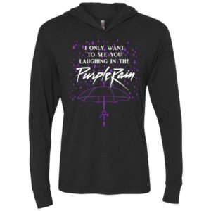 Purple prince rain shirt for fan i only want to see you laughing in the rain unisex hoodie