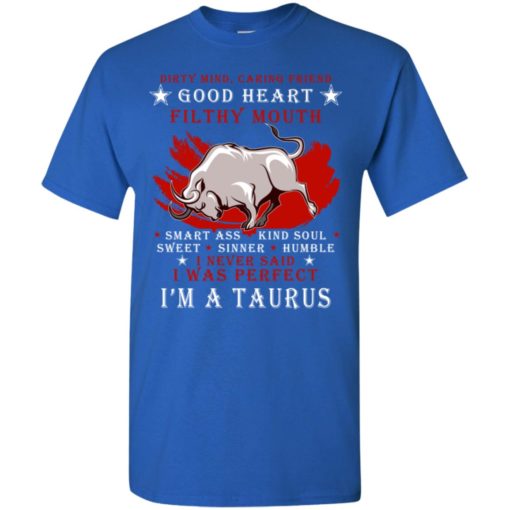 Im not perfect im a taurus t-shirt