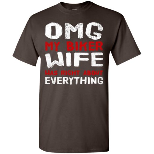 Omg my biker wife was right about everything t-shirt