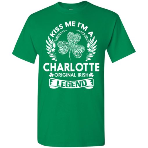 Kiss me i’m a charlotte original irish legend – personal custom family name gift t-shirt