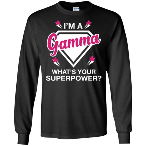 I’m gamma what is your super power gift for mother long sleeve