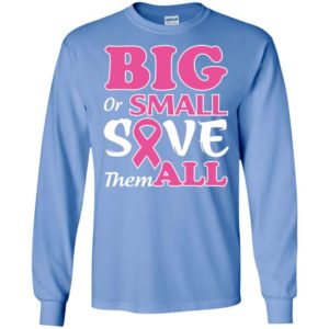 Big or small save them all long sleeve