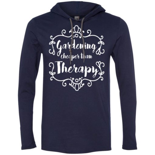 Gardening cheaper than therapy gift for gardeners long sleeve hoodie