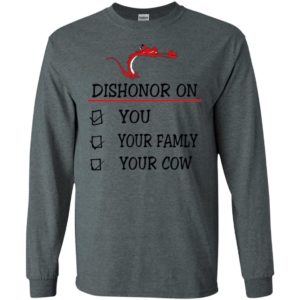 Dishonor on you your family your cow mulan shirt long sleeve