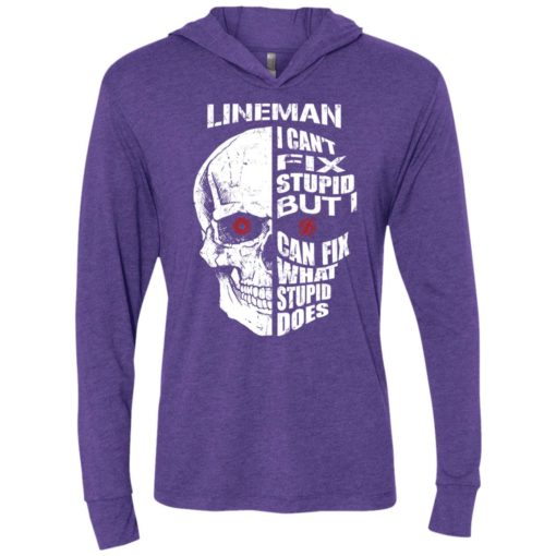 Lineman i cant fix stupid but can fix what stupid does unisex hoodie