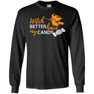 Witch better have my candy long sleeve