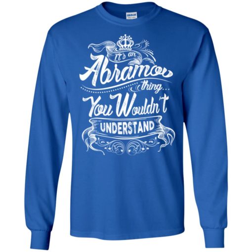 It’s an abramov thing you wouldn’t understand – custom and personalized name gifts long sleeve