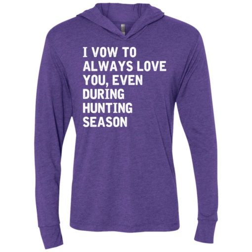 I vow to always love you, even during hunting season unisex hoodie