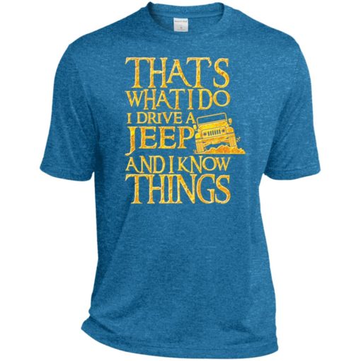 Thats what i do i drive jeep and i know things sport t-shirt