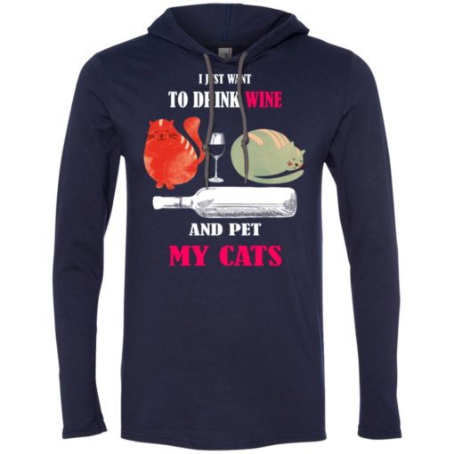 Just want to drink wine and pet my cats long sleeve hoodie