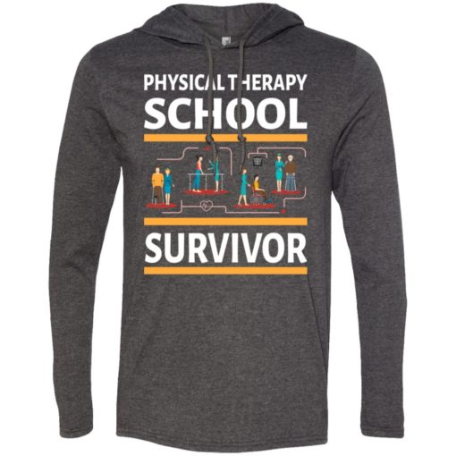 Physical therapist shirt physically therapy school survivor long sleeve hoodie