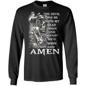 Death rider the devil saw me with my head down and thought hed won until i said amen long sleeve