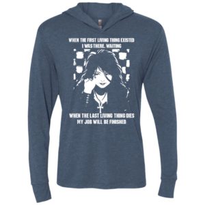 When the first living thing existed i was there unisex hoodie