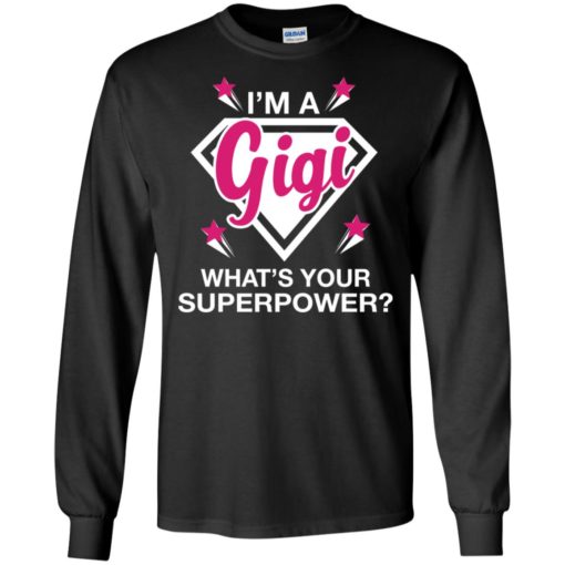 I’m gigi what is your super power gift for mother long sleeve